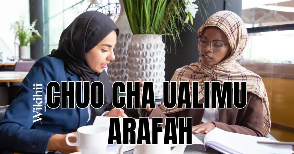 Jinsi ya Kujiunga na Arafah Teachers College Kozi, Ada na Sifa za Kujiunga (20252026)