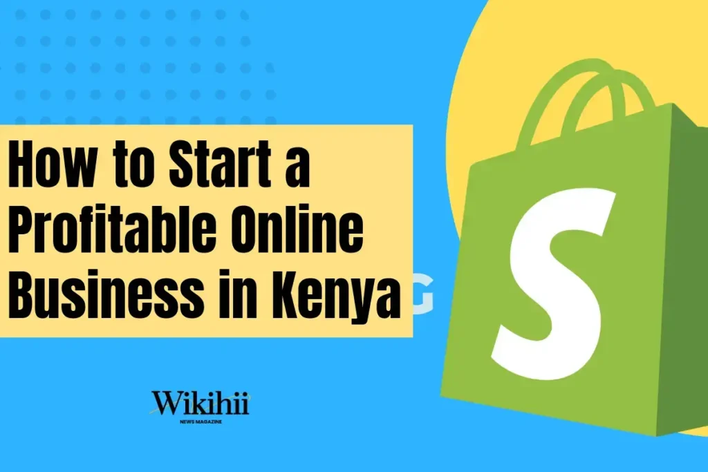 How to Start a Profitable Online Business in Kenya