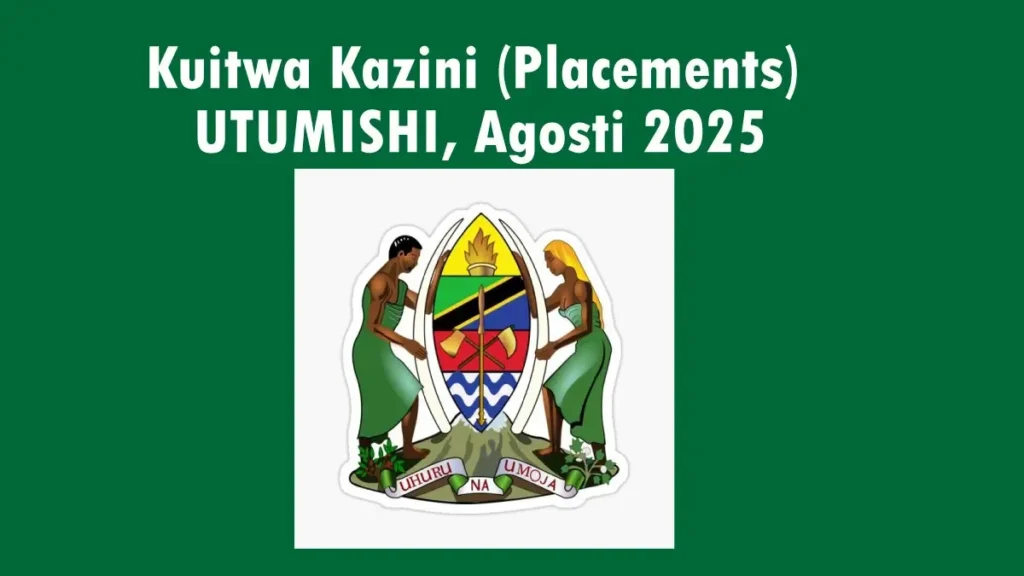 Kuitwa Kazini (Placements) — UTUMISHI, Agosti 2025