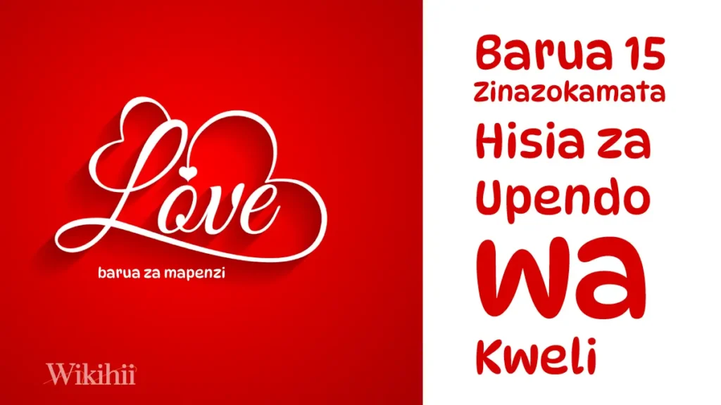Barua 15 Zinazokamata Hisia za Upendo wa Kweli https://wikihii.com/funny-swahili-love-quotes-kwa-captions-50/