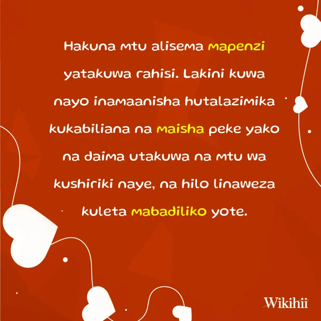 Hakuna mtu alisema mapenzi yatakua rahisi lakini kuwa nayo inamaanisha hutolazimika kukabiliana na maisha peke yako na daima utakua namtu wa kushiriki naye