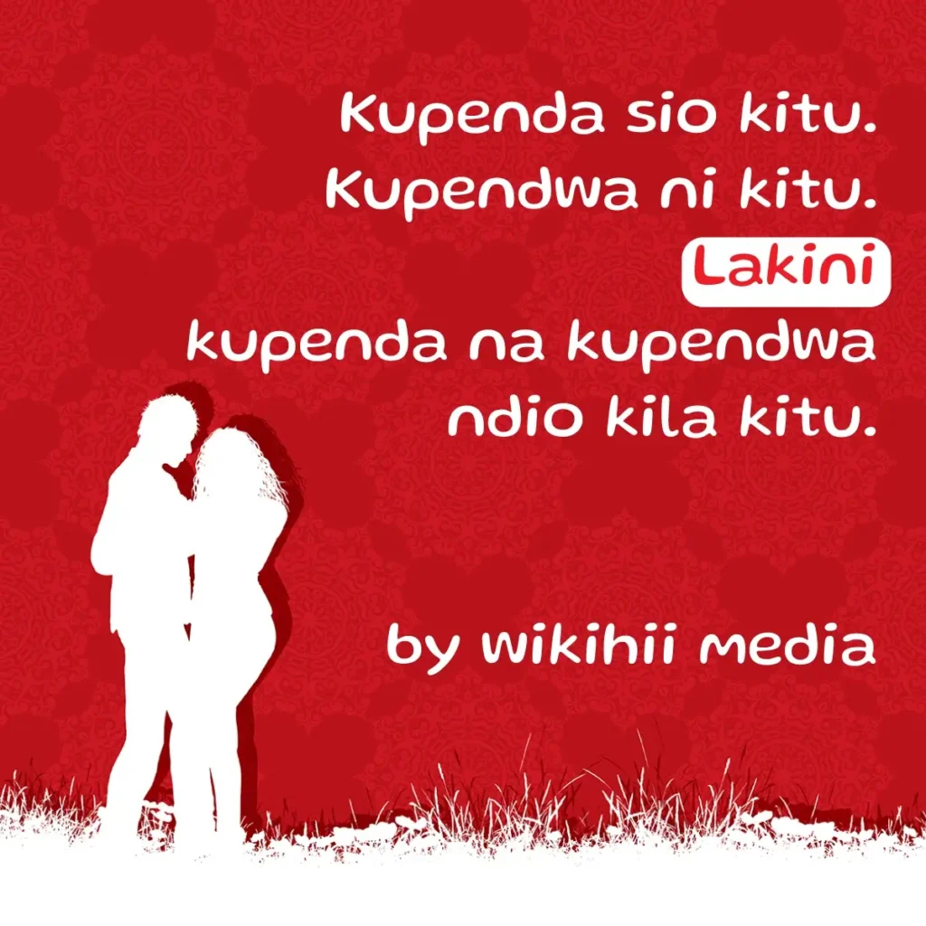 Kupenda sio kitu, kupendwa ni kitu, lkn kupenda na kupendwa ndio kila kitu