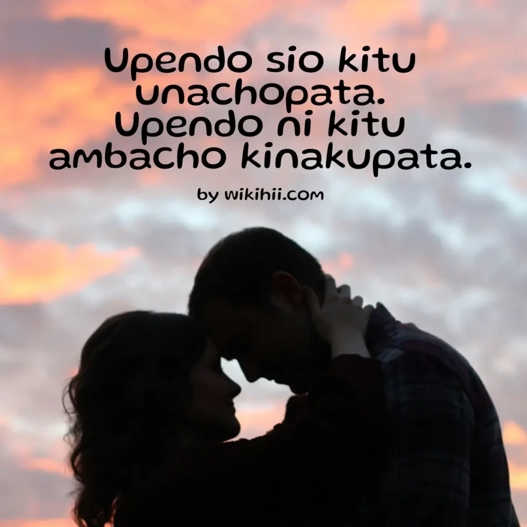 Upendo sio kitu unmachopata upendo ni kitu ambacho kinakupata
