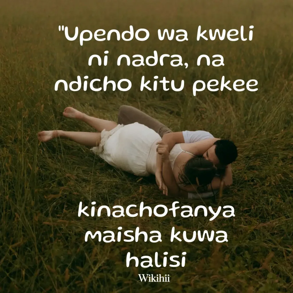 Upendo wa kweli ni nadra na ndicho kitu pekee kinachofanya maisha kuwa halisi