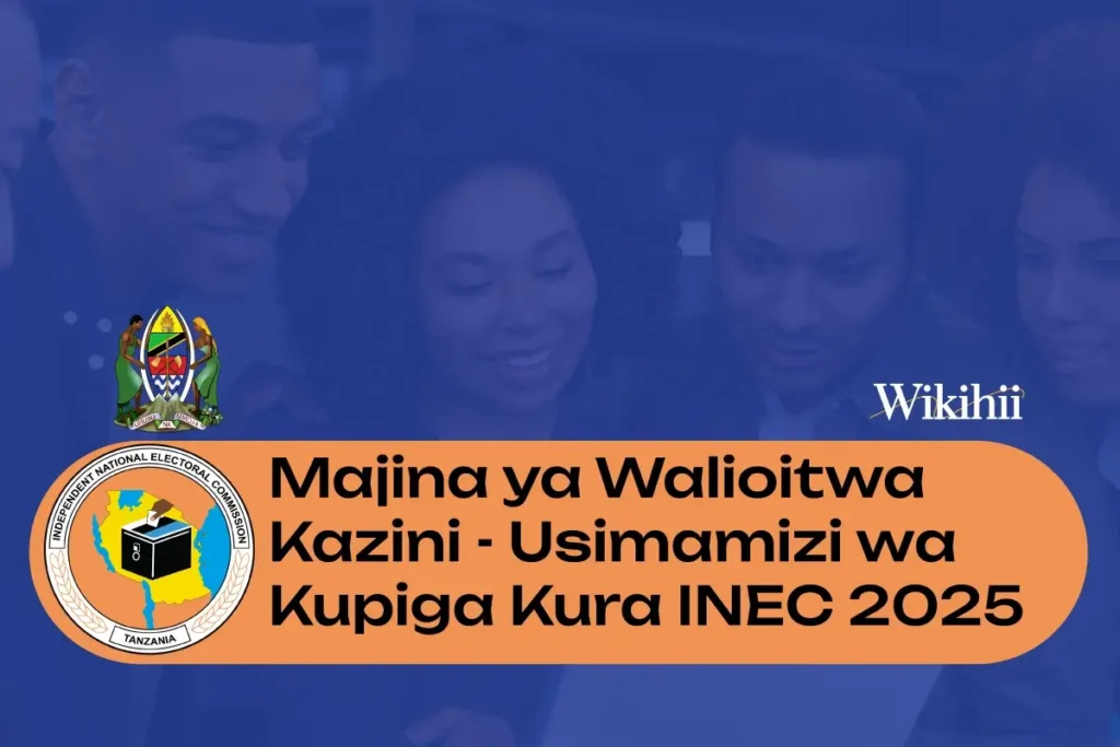Majina ya Walioitwa Kazini - Usimamizi wa Kupiga Kura INEC 2025