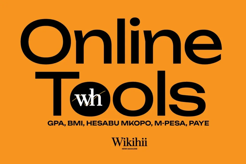 Zana za Wikihii GPA, BMI, Hesabu Mkopo, M-Pesa Charges, PAYE na Zana Zote
